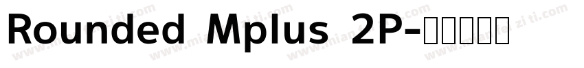 Rounded Mplus 2P字体转换